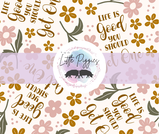 Printed Vinyl - Life is Good You should Get One