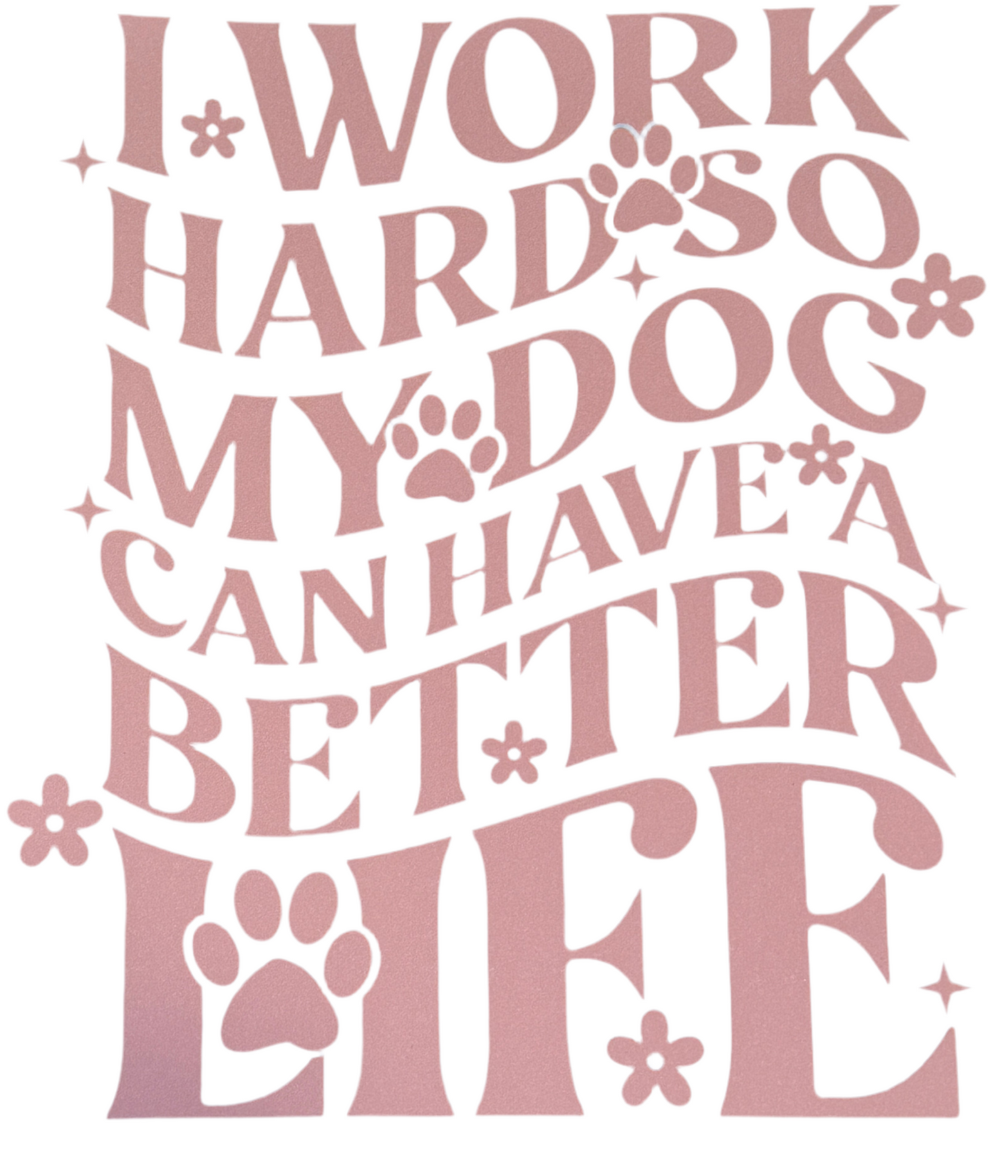 Dog Better Life_Blush Pink Ink