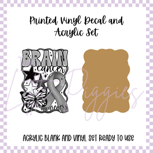 Printed Vinyl and Acrylic Set - Awareness - Brain Cancer