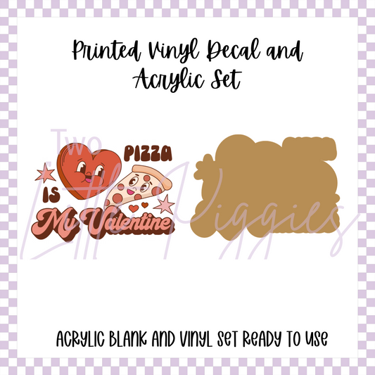Printed Vinyl and Acrylic Set - Anti Valentine - Pizza is my Valentine