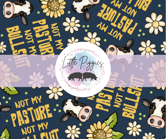 Printed Vinyl - Not my Pasture